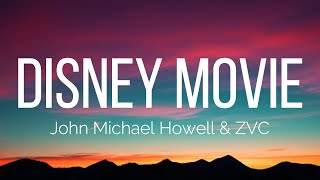 John Michael Howell & ZVC - Disney Movie (Lyrics)