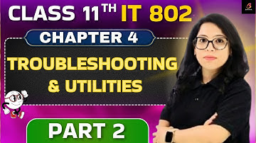 Class 11 IT 802 Ch 4: Troubleshooting Made Easy 💻 | Tips & Utilities by Barkha Mam | Score 💯