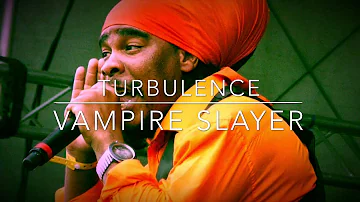 Turbulence - Vampire Slayer (Official Audio)
