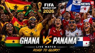 FIFA World Cup 2026 LIVE | Ghana vs Panama LIVE World Cup Match | Semenyo Faces Carrasquilla | N18G