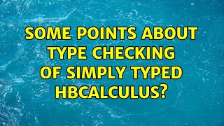 Some points about type checking of simply typed $lambda$-calculus?