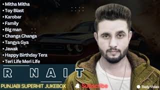 Best of R Nait songs | All hits of R Nait songs | Latest punjabi songs R Nait #rnait