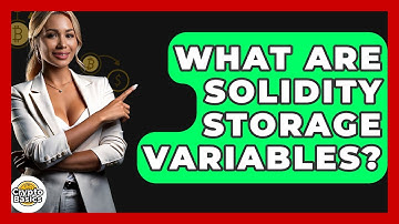 What Are Solidity Storage Variables? - CryptoBasics360.com