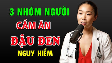 CẢNH BÁO: 3 Nhóm Người Nguy Hiểm Khi Dùng Đậu Đen   8 Lợi Ích Của Đậu Đen