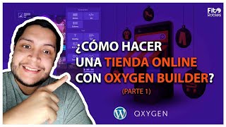 🏅¿CÓMO HACER una TIENDA ONLINE con 🔥OXYGEN BUILDER y WORDPRESS EN ESPAÑOL?👉  || parte 1