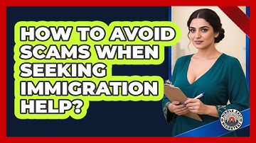How To Avoid Scams When Seeking Immigration Help?