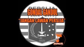 Gondal Gandul Jangan Lawan Persija