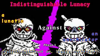 Indistinguishable Lunacy - A Lunatic Against An Annihilator [Phase 1]