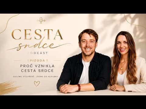 PODCAST Cesta Srdce I Rozhovor, který Vám změní pohled na život I 1. díl