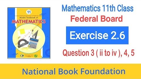 Class 11 Maths Chapter 2 Exercise 2.6 Question 3 (ii to iv) 4, 5| Ex 2.6  | NBF | Federal Board
