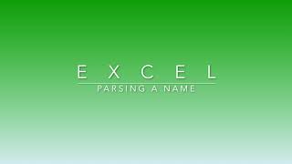 My favorite method to parse names in Excel
