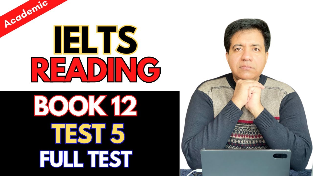 Academic IELTS Reading - Book 12 Test 5 By Asad Yaqub