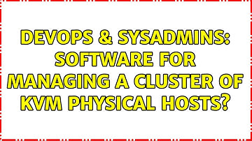 DevOps & SysAdmins: Software for managing a cluster of KVM physical hosts? (2 Solutions!!)