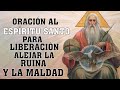 ORACIÓN PODEROSA AL ESPÍRITU SANTO PARA LIBERACIÓN, ROMPER MALDICIONES, ALEJAR LA RUINA Y LA MALDAD