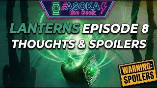 Lanterns Episode 8: Thoughts & Spoilers  | Asoka The Geek