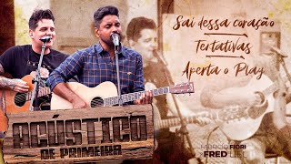 Video thumbnail of "Fred & Fabrício - Sai Dessa Coração/Tentativas/Aperte O Play - Acústico De Primeira"