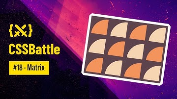 ⚔️. CSS Battle — Matrix (Battle #2 - Target 18)