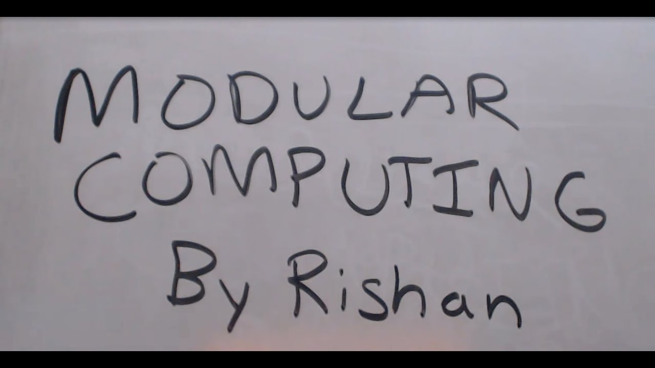 Modular Computing in less than 5 minutes. - YouTube