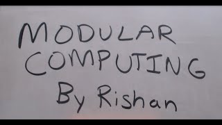 Modular Computing in less than 5 minutes.