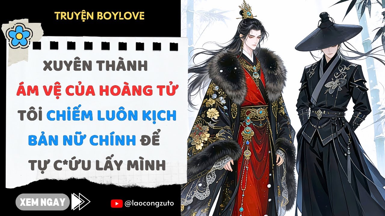 Truyện BoyLove| Xuyên Thành Ám Vệ Của Hoàng Tử Tôi Chiếm Luôn Kịch Bản Nữ Chính Để Tự C*ứu Lấy Mình