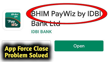 Fix IDBI Bank BHIM PayWiz App Force Close Problem Solved