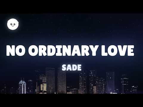 Sade - No Ordinary Love (Lyrics)