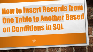 How to Insert Records from One Table to Another Based on Conditions in SQL