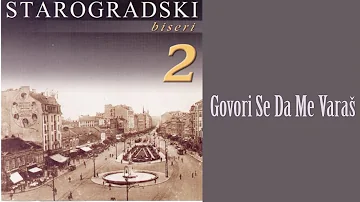 Starogradske pesme - Govori se da me varaš  (Audio 2007)