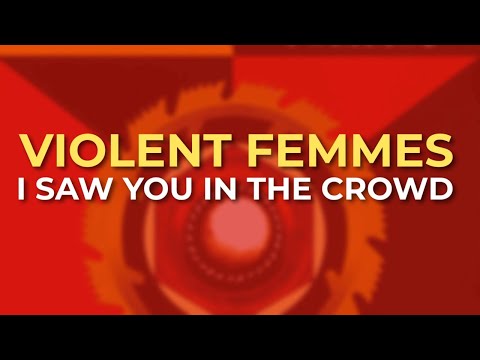 Violent Femmes - I Saw You In The Crowd (Official Audio)