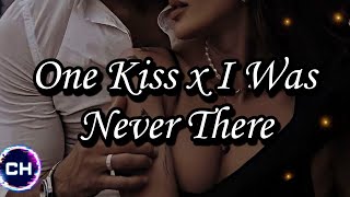 One Kiss x I Was Never There