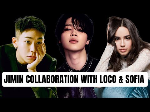 Who Is Sofia In Jimin Album || Jimin Collaboration With Sofia Carson And Loco 😍|| Jimin Is Coming 😍