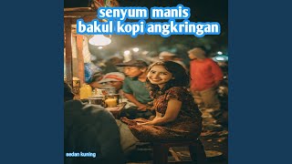Download Lagu Senyum Manis Bakul Kopi Angkringan Download Lagu Senyum Manis Bakul Kopi Angkringan