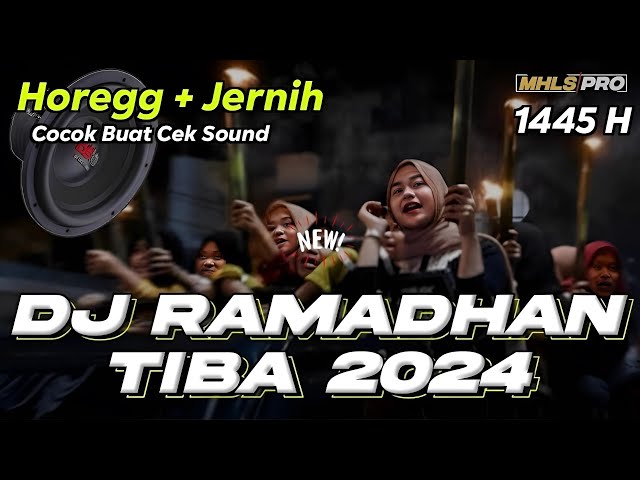 DJ RAMADHAN TIBA 2024 FULL BASS HOREG JERNIH COCOK BUAT CEK SOUND (MHLS PRO) class=