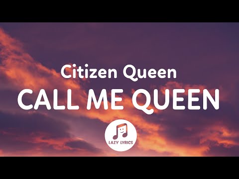 Citizen Queen - Call Me Queen