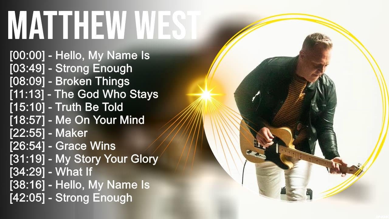 M a t t h e w W e s t Greatest Hits ~ Top Christian Worship Songs