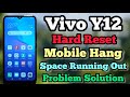 Vivo Y12 || Mobile Hang || Space Running Out || Problem Solution || Hard Reset || Phone Reset | 2022