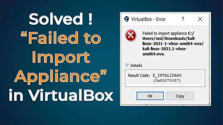 [Solved] VirtualBox : Failed to import appliance |  Result Code:E_INVALIDARG(0x80070057)