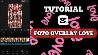 Tutorial Foto Overlay Love Trend capcut