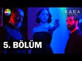 Kara 5 Bölüm Final