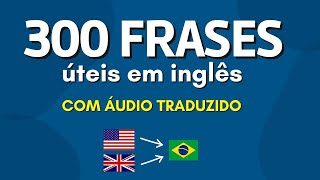 300 frases úteis em INGLÊS para conversação (áudio com tradução em português)