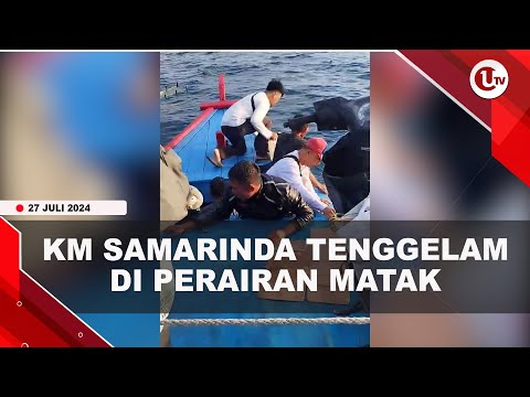 KM SAMARINDA T3NGGEL4M DI PERAIRAN MATAK | U-NEWS