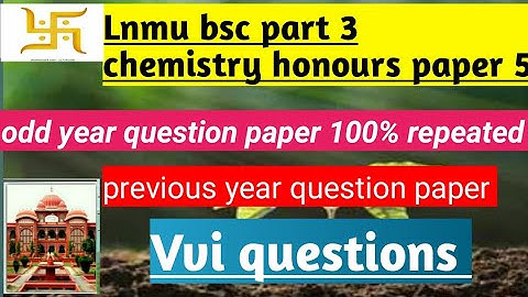 bsc part 3 chemistry honours paper 5 # most important question s