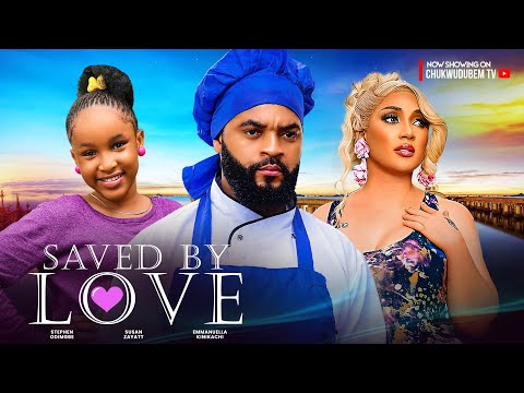 SAVED BY LOVE - STEPHEN ODIMGBE, SUSAN ZAYATT, EMMANUELLA KINIKACHI