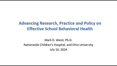 Advancing Research, Practice, and Policy on Effective School Behavioral Health: Dr. Mark Weist
