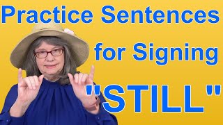 Practice ASL Sentences for STILL — ASL Word Of The Day Word 142