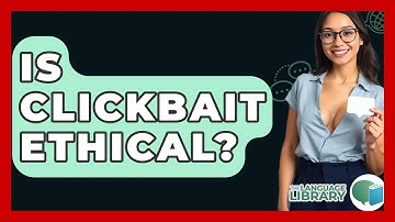 Is Clickbait Ethical? - The Language Library