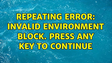 Repeating Error: invalid environment block. Press any key to continue
