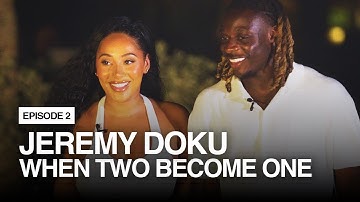 Jeremy Doku | Episode 2 | When Two Become One