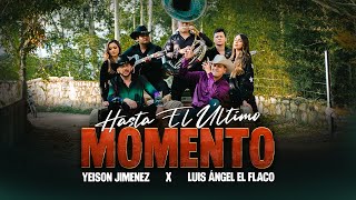 Yeison Jimenez, Luis Angel El Flaco - Hasta El Último Momento