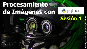 Procesamieno de Imagenes con Python y Open CV Sesión inicial